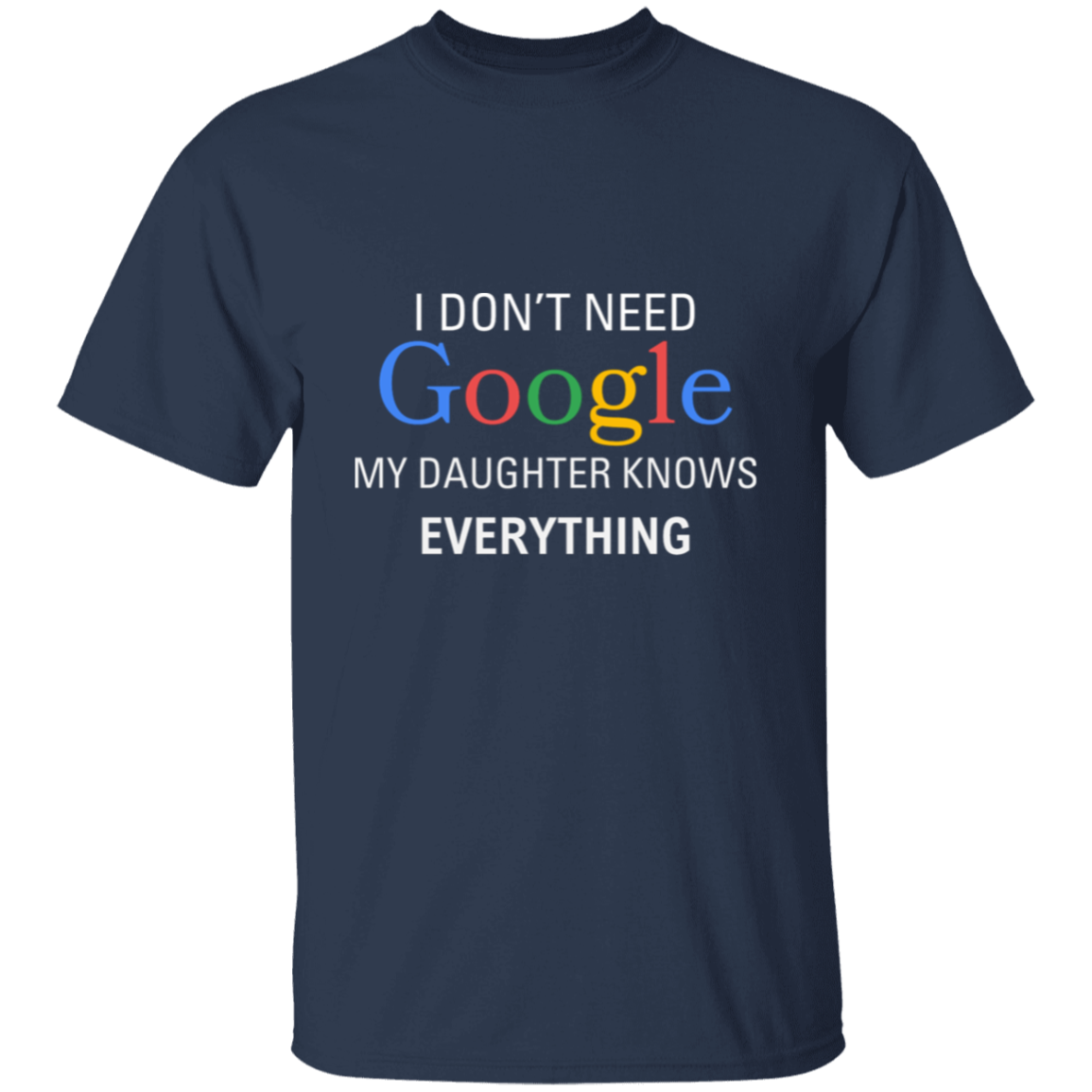 I Don't Need Google My Daughter Knows Everything│ Gift for Dad│ T-shirt│ Father's Day - MyRoomyStuff