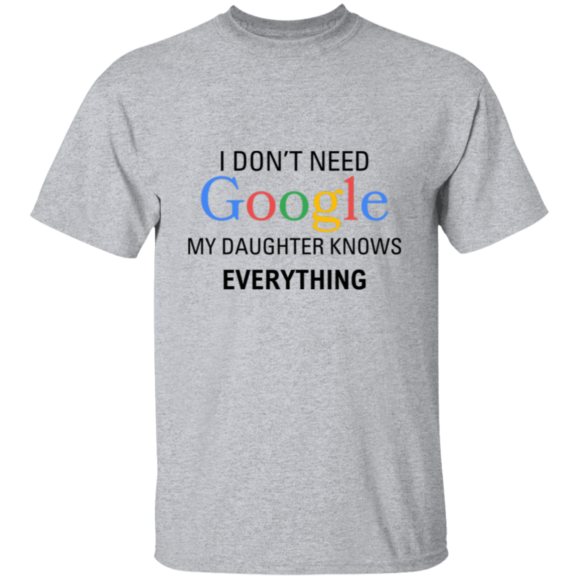 I Don't Need Google My Daughter Knows Everything│ Gift for Dad│ T-shirt│ Father's Day - MyRoomyStuff