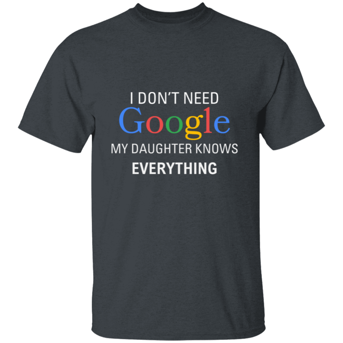 I Don't Need Google My Daughter Knows Everything│ Gift for Dad│ T-shirt│ Father's Day - MyRoomyStuff