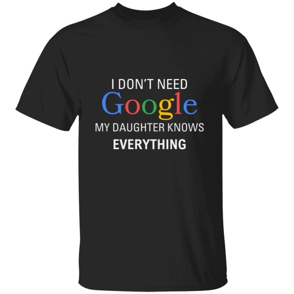 I Don't Need Google My Daughter Knows Everything│ Gift for Dad│ T-shirt│ Father's Day - MyRoomyStuff