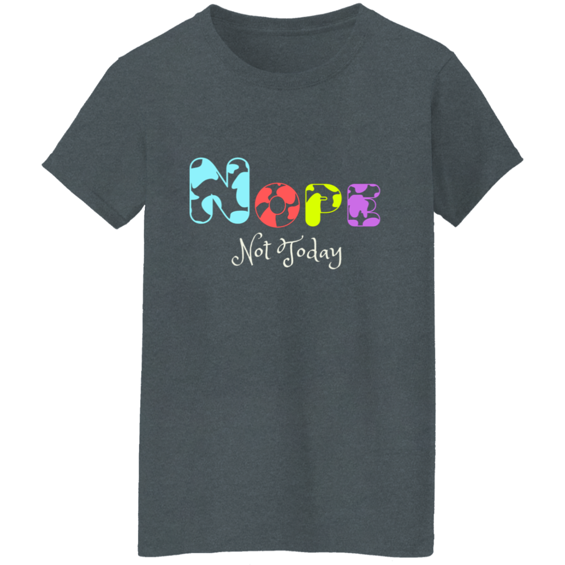 NOPE Not Today│ T-Shirt│ Dark colors - MyRoomyStuff