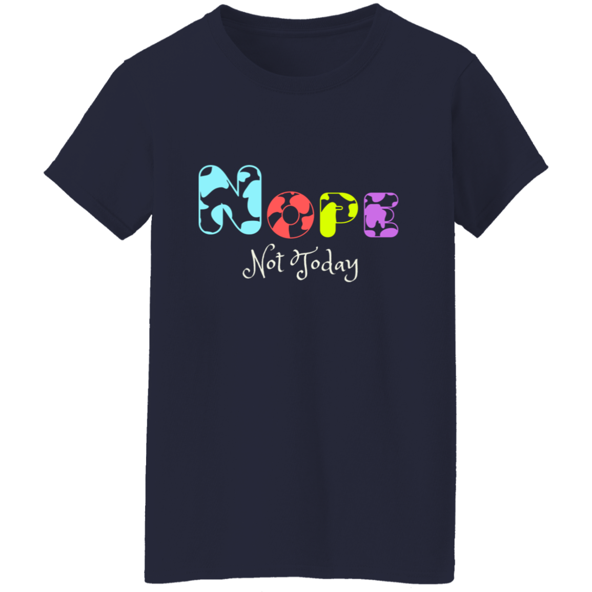 NOPE Not Today│ T-Shirt│ Dark colors - MyRoomyStuff