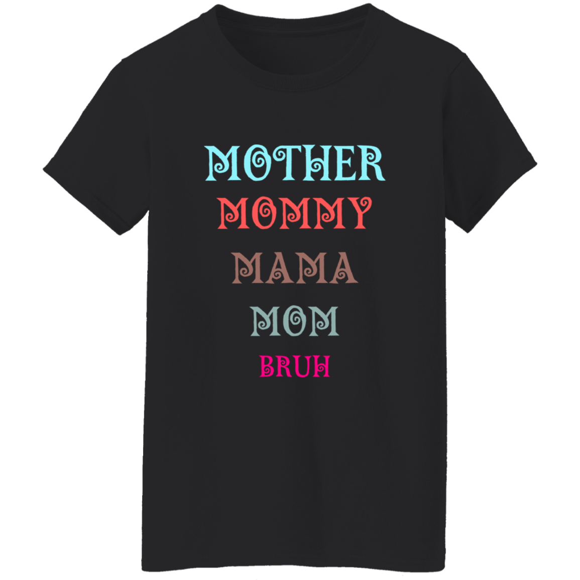 T-Shirt│ Mother│ Mommy│ Mama│ Mom│ Bruh│ Gift - MyRoomyStuff