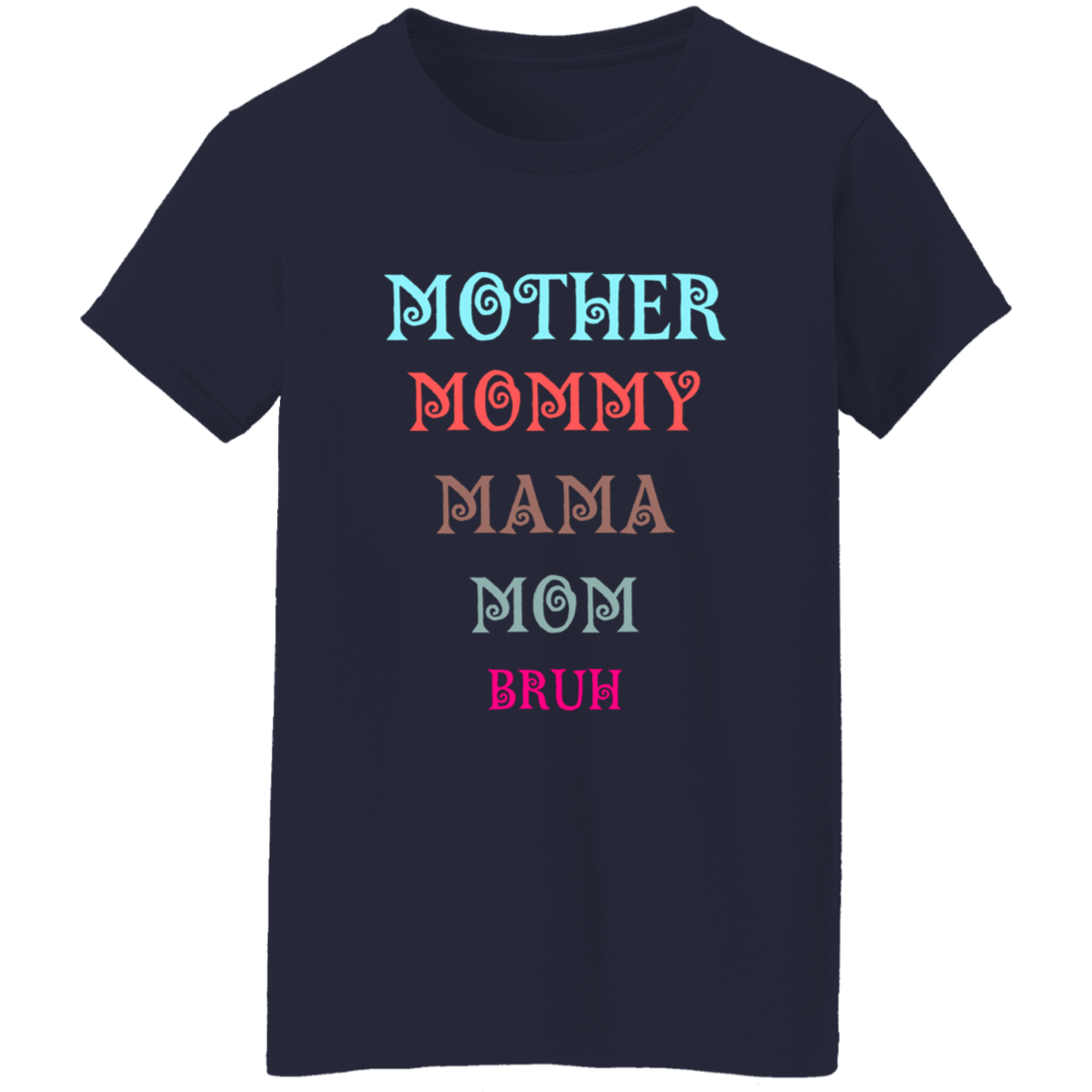 T-Shirt│ Mother│ Mommy│ Mama│ Mom│ Bruh│ Gift - MyRoomyStuff